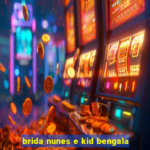 brida nunes e kid bengala